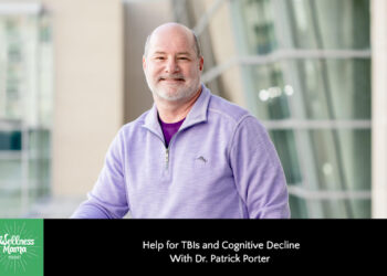 Help for TBIs and Cognitive Decline with Dr. Patrick Porter